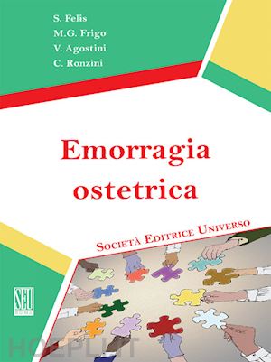 felis salvatore; frigo maria grazia; agostini vanessa; ronzini c. (curatore) - emorragia ostetrica