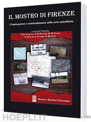 colaiuda f. (curatore) - il mostro di firenze. criminogenesi e criminodinamica della serie omicidiaria