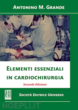 grande antonino massimiliano - elementi essenziali in cardiochirurgia