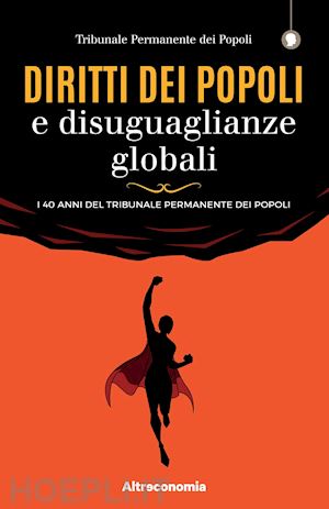 tribunale permanente dei popoli (curatore) - diritti dei popoli e disuguaglianze globali