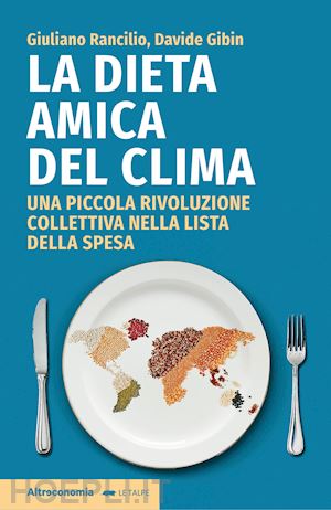 rancilio giuliano, gibin davide - dieta amica del clima. una piccola rivoluzione collettiva nella lista della spes