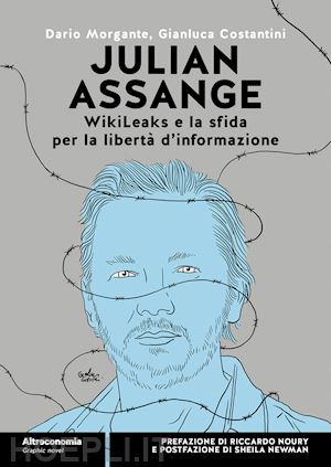 morgante dario; costantini gianluca - julian assange wikileaks e la sfida per la libertà d'informazione