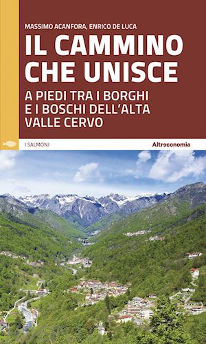 IL CAMMINO CHE UNISCE  - A PIEDI TRA I BORGHI E I BOSCHI DELL'ALTA VALLE CERVO