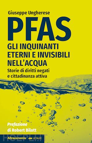 ungherese giuseppe - pfas. gli inquinanti eterni e invisibili nell'acqua.