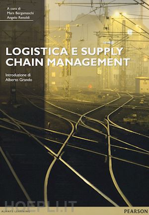 bergamaschi mara; renoldi angelo - logistica e supply chain management