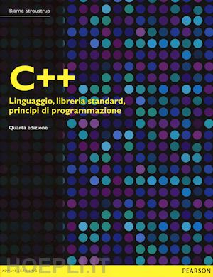 stroustrup bjarne - c++ linguaggio, libreria standard, principi di programmazione