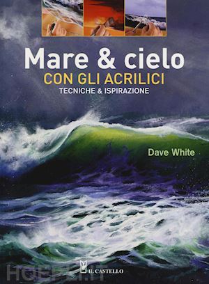 white dave - mare & cielo con gli acrilici. tecniche & ispirazione