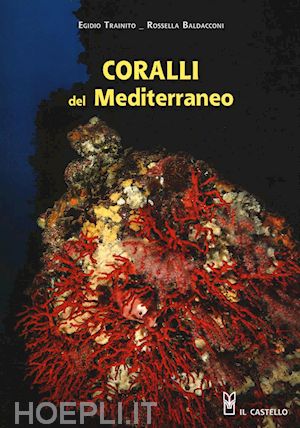 trainito egidio; baldacconi rossella - coralli del mediterraneo