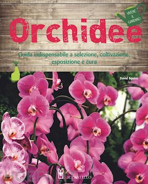 squire david - orchidee. ediz. illustrata