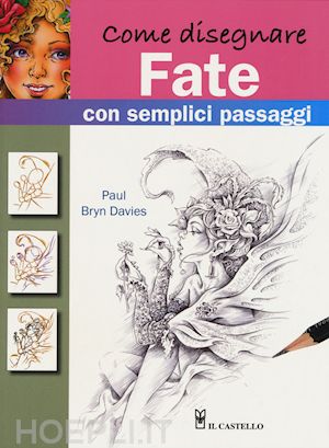 davies paul b. - come disegnare fate con semplici passaggi. ediz. a colori