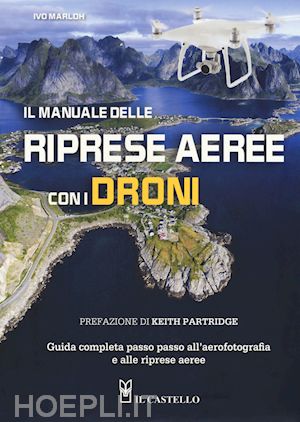 marloh ivo - il manuale delle riprese aeree con i droni