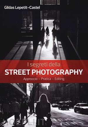 lepetit-castel gildas - i segreti della street photography