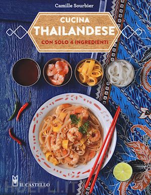 sourbier camille - cucina thailandese con solo 4 ingredienti