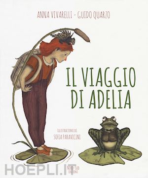 quarzo guido; vivarelli anna; paravicini sofia (ill.) - il viaggio di adelia