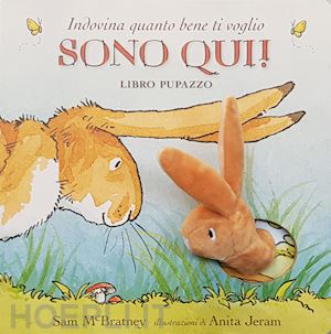 mcbratney sam - sono qui! indovina quanto bene ti voglio