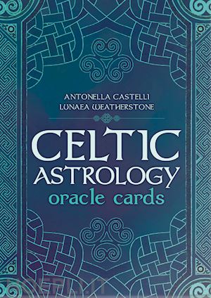 castelli antonella; weatherstone lunaea - celtic astrology oracle. ediz. multilingue