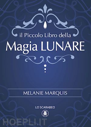 marquis melanie - il piccolo libro della magia lunare