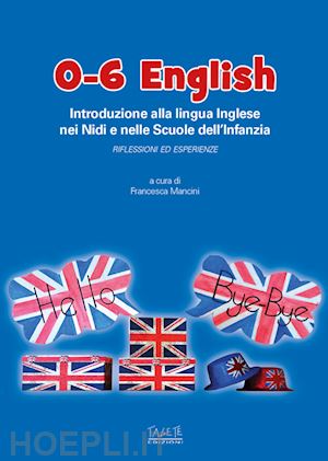 mancini francesca (curatore) - 0-6 english - la lingua inglese nei nidi e scuole dell'infanzia +cd-audio