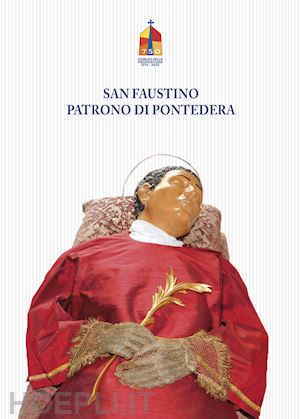 gorini m.(curatore) - san faustino patrono di pontedera