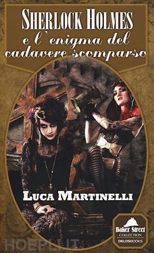 martinelli luca - sherlock holmes e l'enigma del cadavere scomparso