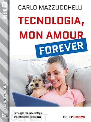 carlo mazzucchelli - tecnologia, mon amour forever