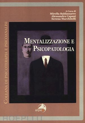 baldassarre mirella, capani alessandra, manchitelli serena (curatore) - mentalizzazione e psicopatologia