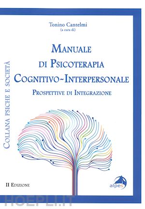 cantelmi t.(curatore) - manuale di psicoterapia cognitivo-interpersonale. prospettive di integrazione