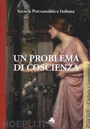 societa' psicoanalitica italiana (curatore) - un problema di coscienza
