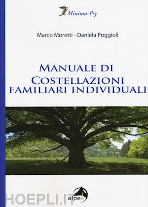 moretti marco; poggioli daniela - manuale di costellazioni familiari individuali