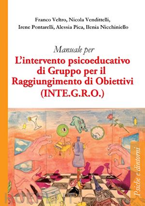 veltro franco; vendittelli nicola; pontarelli irene - manuale per l'intervento psicoeducativo di gruppo