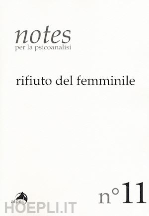 aa vv - notes per la psicoanalisi. vol. 11: rifiuto del femminile