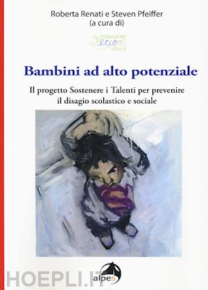 renati roberta cur.); pfeiffer steven (curatore) - bambini ad alto potenziale