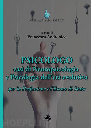 andronico francesca (curatore) - psicologo. casi di neuropsicologia e psicologia dell'eta' evolutiva.