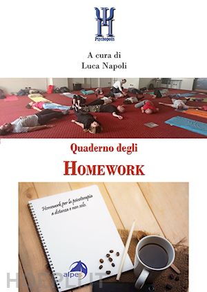 napoli l.(curatore) - quaderno degli homework. homework per la psicoterapia a distanza e non solo