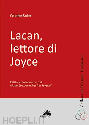 soler colette; bottone m. (curatore); severini m. (curatore) - lacan, lettore di joyce