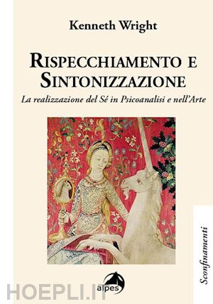 wright kenneth; celotto l. (curatore) - rispecchiamento e sintonizzazione. la realizzazione del se' in psicoanalisi e ne