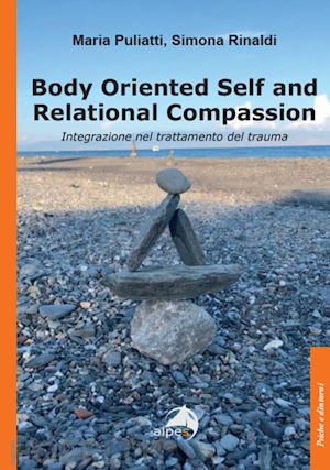 puliatti maria - body oriented self and relational compassion. integrazione nel trattamento del trauma