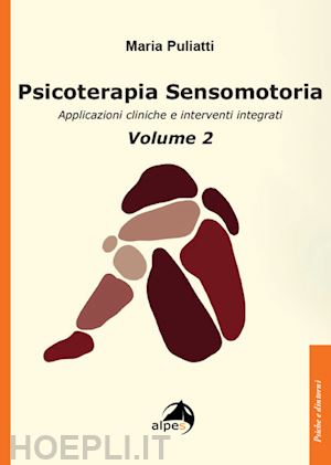 puliatti m. (curatore) - psicoterapia sensomotoria. applicazioni cliniche e interventi integrati. vol. 2