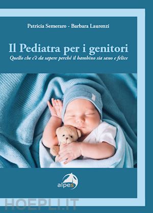 semeraro patricia; laurenzi barbara - il pediatra per i genitori