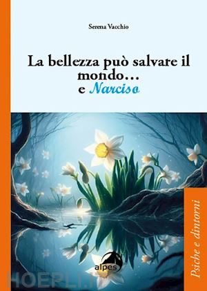 vacchio serena - la bellezza puo' salvare il mondo... e narciso