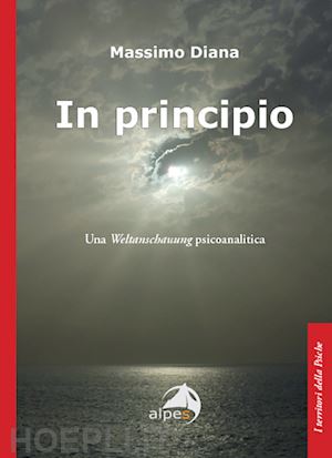 diana massimo - in principio. una weltanschauung psicoanalitica