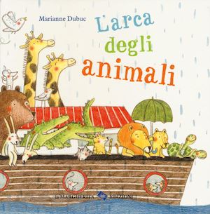 dubuc marianne - l'arca degli animali. ediz. illustrata