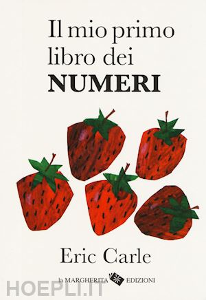 carle eric - il mio primo libro dei numeri. ediz. a colori