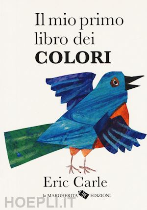 carle eric - il mio primo libro dei colori. ediz. a colori