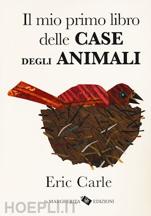 carle eric - il mio primo libro delle case degli animali
