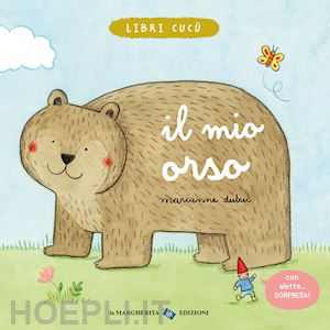 dubuc marianne - il mio orso. ediz. a colori