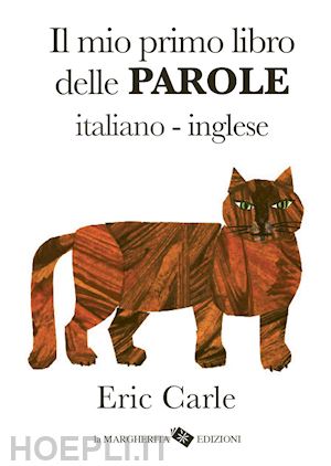 carle eric - il mio primo libro delle parole italiano-inglese. ediz. a colori