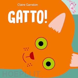 garralon claire - gatto! ediz. a colori