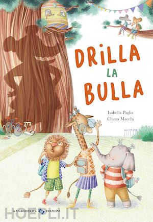 paglia isabella - drilla la bulla. ediz. a colori