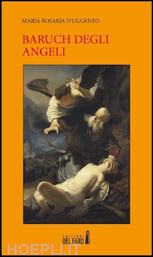 d'uggento maria rosaria - baruch degli angeli. biografia di baruch spinoza